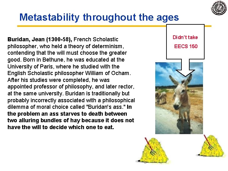 Metastability throughout the ages Buridan, Jean (1300 -58), French Scholastic philosopher, who held a