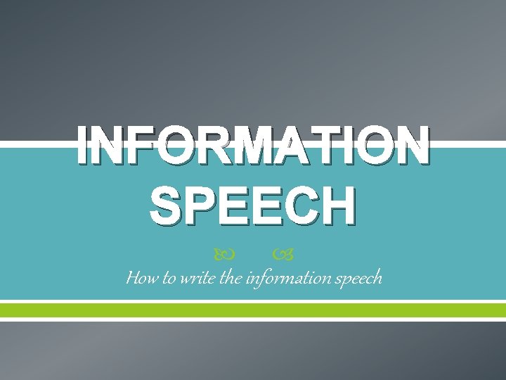 INFORMATION SPEECH How to write the information speech INFORMATION SPEECH How to write the information speech