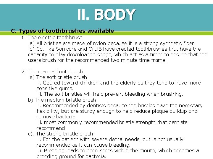 II. BODY C. Types of toothbrushes available 1. The electric toothbrush a) All bristles II. BODY C. Types of toothbrushes available 1. The electric toothbrush a) All bristles