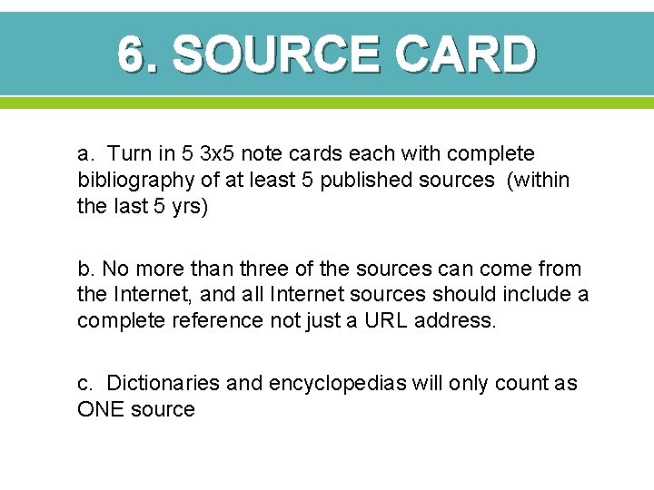 6. SOURCE CARD a. Turn in 5 3 x 5 note cards each with 6. SOURCE CARD a. Turn in 5 3 x 5 note cards each with