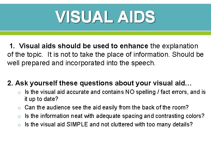 VISUAL AIDS 1. Visual aids should be used to enhance the explanation of the VISUAL AIDS 1. Visual aids should be used to enhance the explanation of the