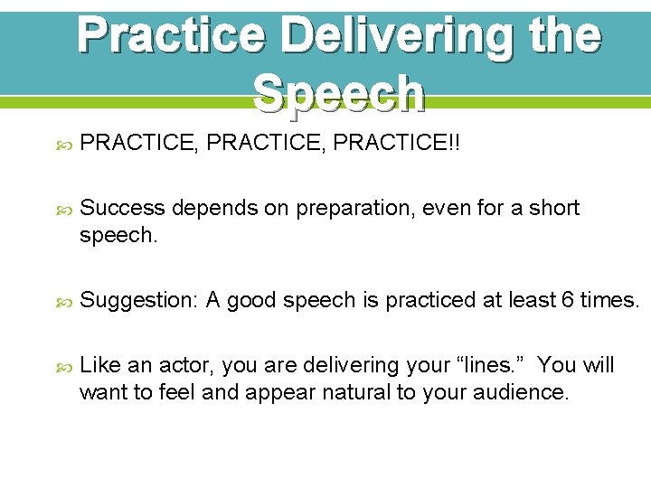Practice Delivering the Speech PRACTICE, PRACTICE!! Success depends on preparation, even for a short Practice Delivering the Speech PRACTICE, PRACTICE!! Success depends on preparation, even for a short