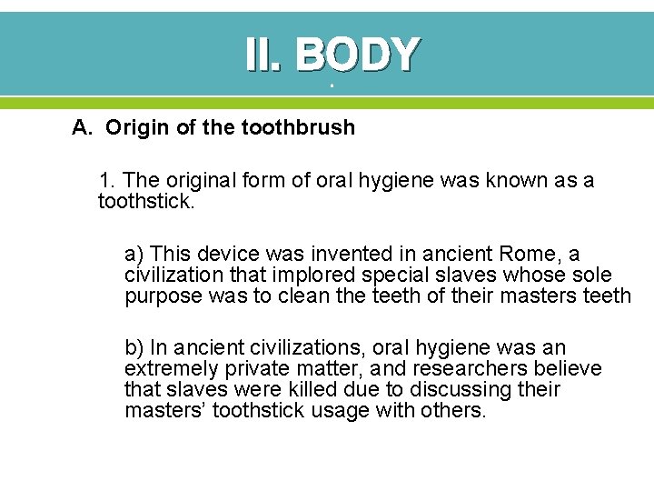 II. BODY 9 A. Origin of the toothbrush 1. The original form of oral II. BODY 9 A. Origin of the toothbrush 1. The original form of oral