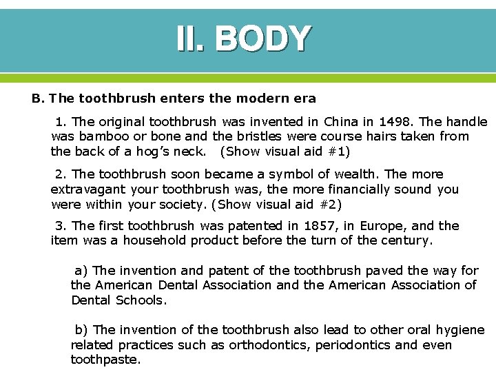 II. BODY B. The toothbrush enters the modern era 1. The original toothbrush was II. BODY B. The toothbrush enters the modern era 1. The original toothbrush was