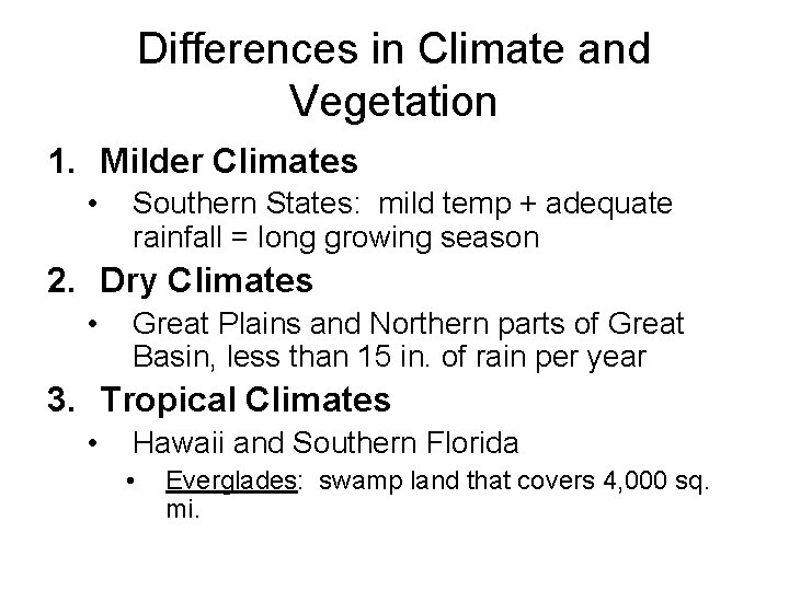 Differences in Climate and Vegetation 1. Milder Climates • Southern States: mild temp +