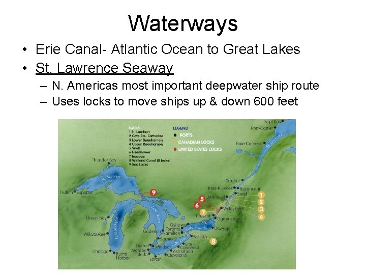 Waterways • Erie Canal- Atlantic Ocean to Great Lakes • St. Lawrence Seaway –