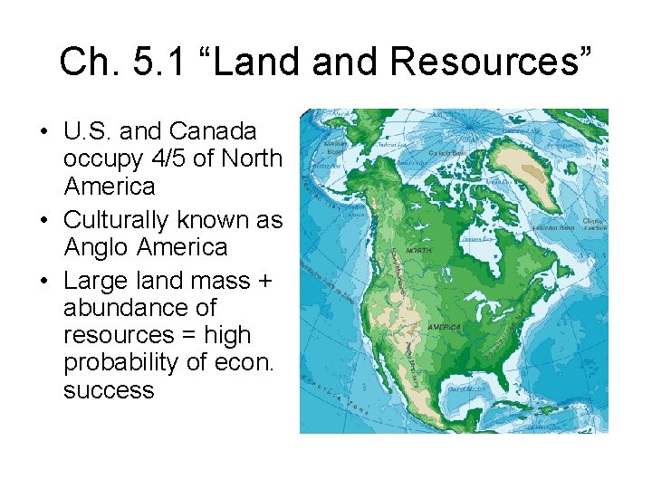 Ch. 5. 1 “Land Resources” • U. S. and Canada occupy 4/5 of North