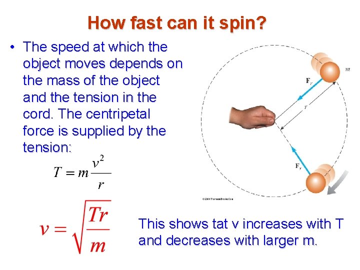 How fast can it spin? • The speed at which the object moves depends