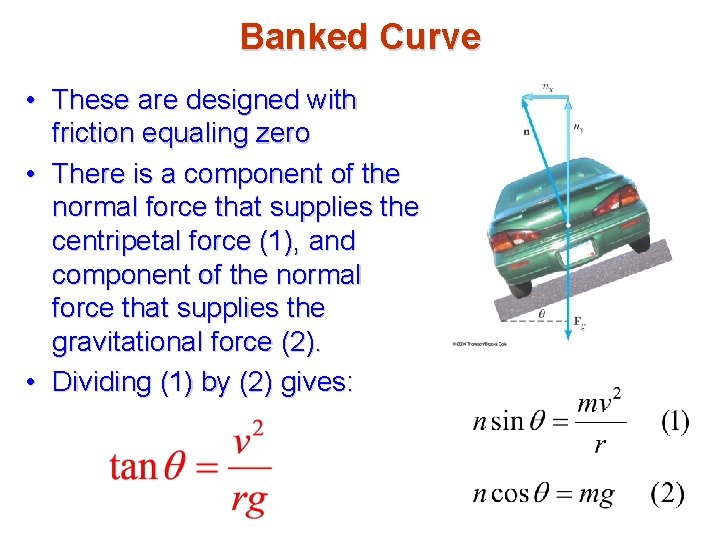 Banked Curve • These are designed with friction equaling zero • There is a