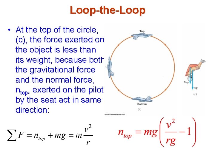 Loop-the-Loop • At the top of the circle, (c), the force exerted on the