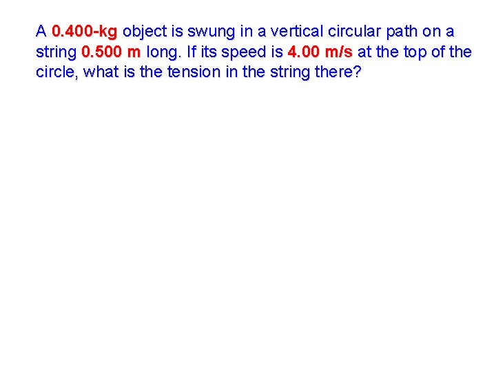 A 0. 400 -kg object is swung in a vertical circular path on a
