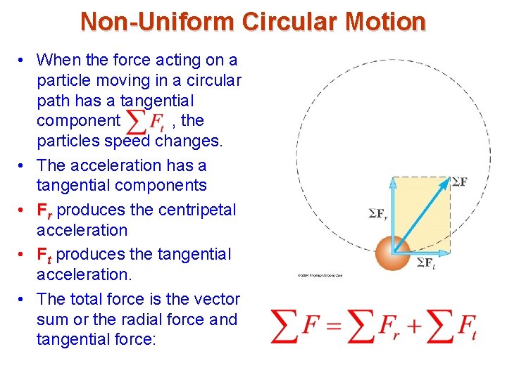 Non-Uniform Circular Motion • When the force acting on a particle moving in a