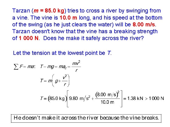 Tarzan (m = 85. 0 kg) tries to cross a river by swinging from