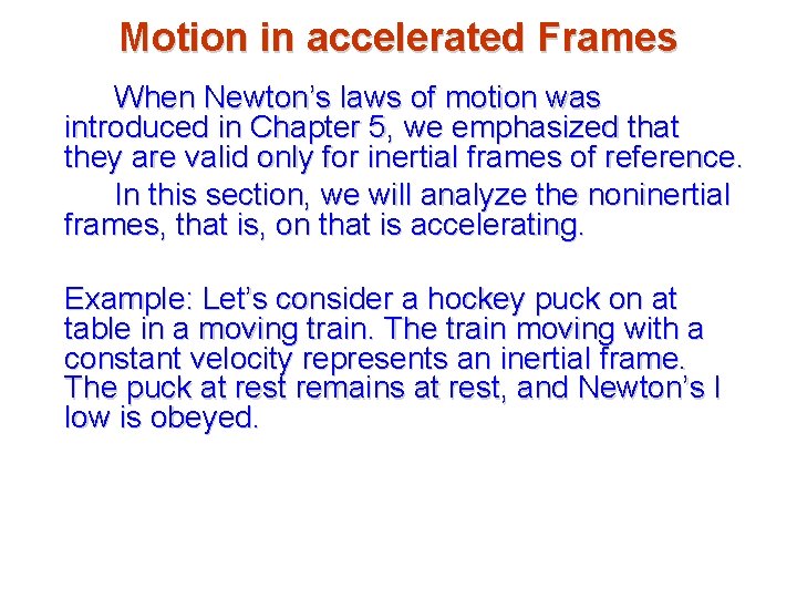 Motion in accelerated Frames When Newton’s laws of motion was introduced in Chapter 5,