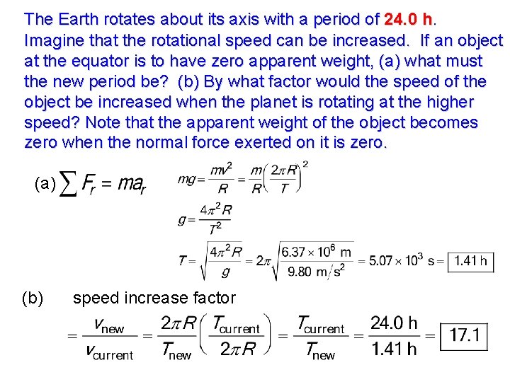 The Earth rotates about its axis with a period of 24. 0 h. Imagine