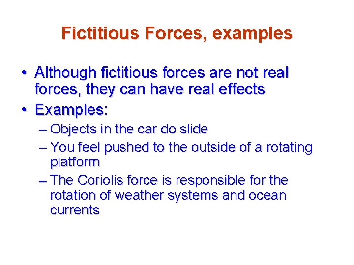 Fictitious Forces, examples • Although fictitious forces are not real forces, they can have