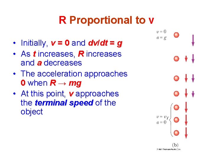 R Proportional to v • Initially, v = 0 and dv/dt = g •