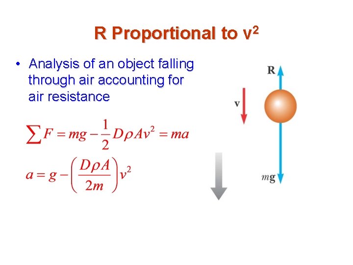 R Proportional to v 2 • Analysis of an object falling through air accounting