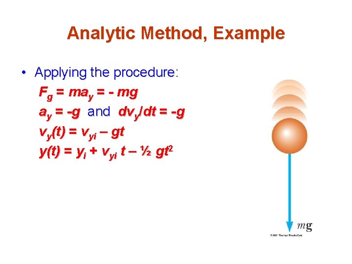 Analytic Method, Example • Applying the procedure: Fg = may = - mg ay