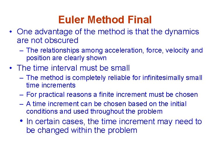 Euler Method Final • One advantage of the method is that the dynamics are