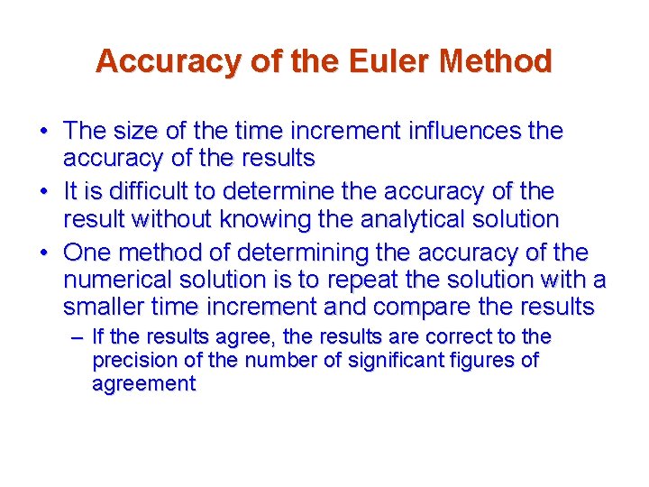 Accuracy of the Euler Method • The size of the time increment influences the