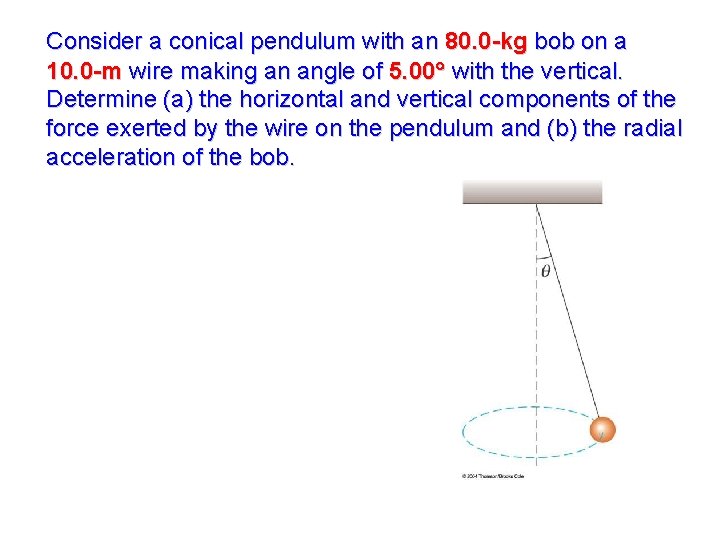 Consider a conical pendulum with an 80. 0 -kg bob on a 10. 0