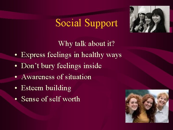Social Support • • • Why talk about it? Express feelings in healthy ways