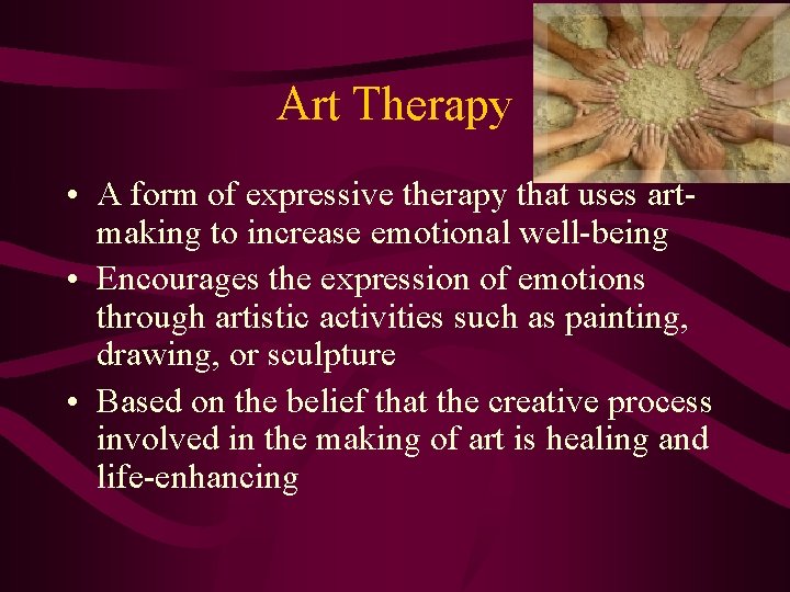 Art Therapy • A form of expressive therapy that uses artmaking to increase emotional
