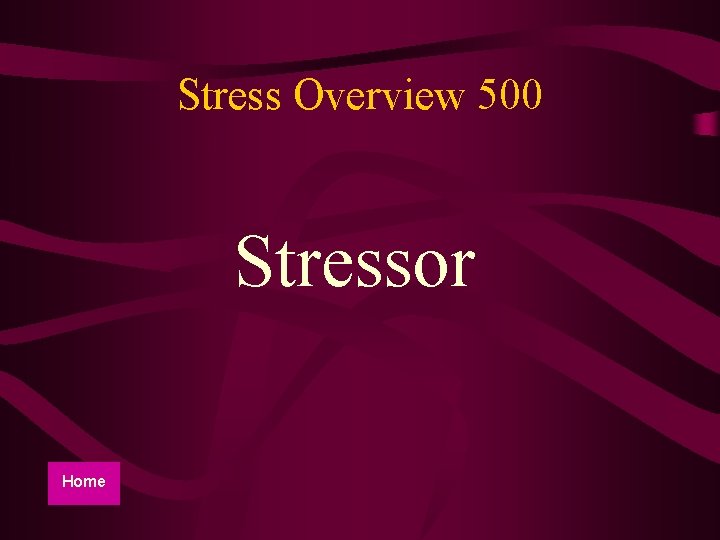 Stress Overview 500 Stressor Home 