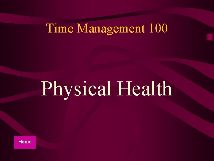Time Management 100 Physical Health Home 