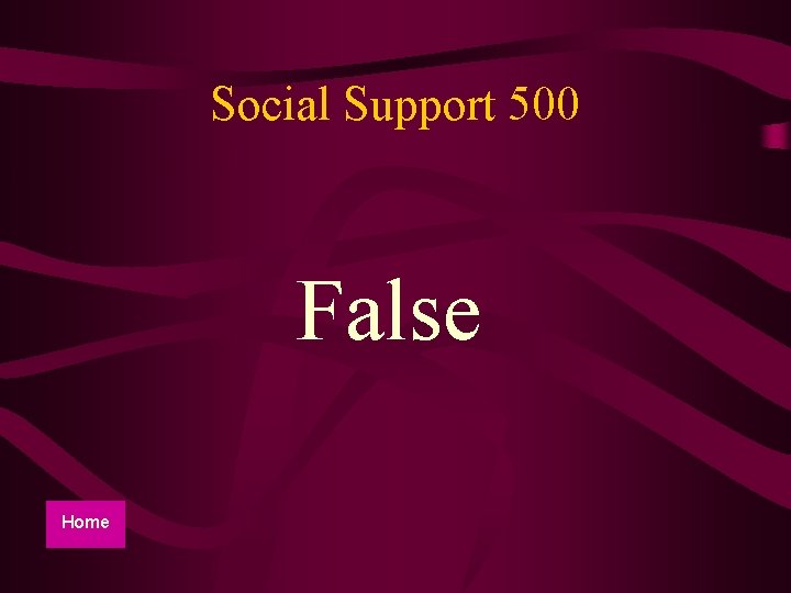 Social Support 500 False Home 