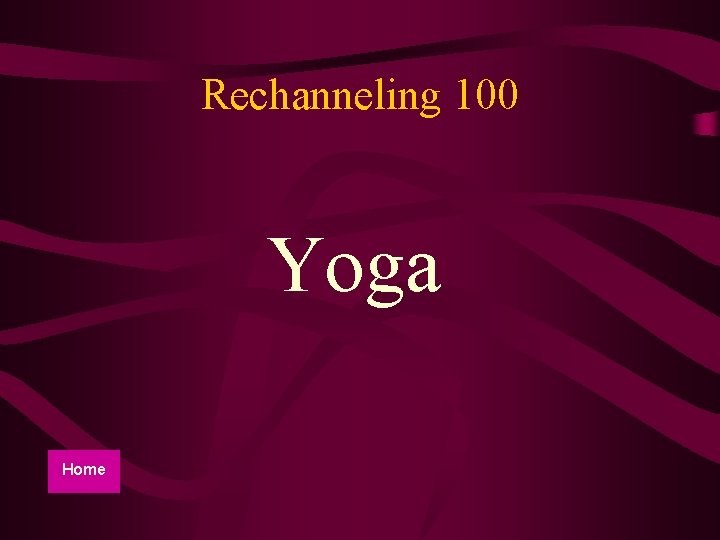Rechanneling 100 Yoga Home 