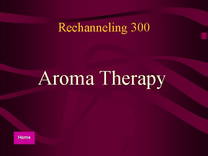 Rechanneling 300 Aroma Therapy Home 