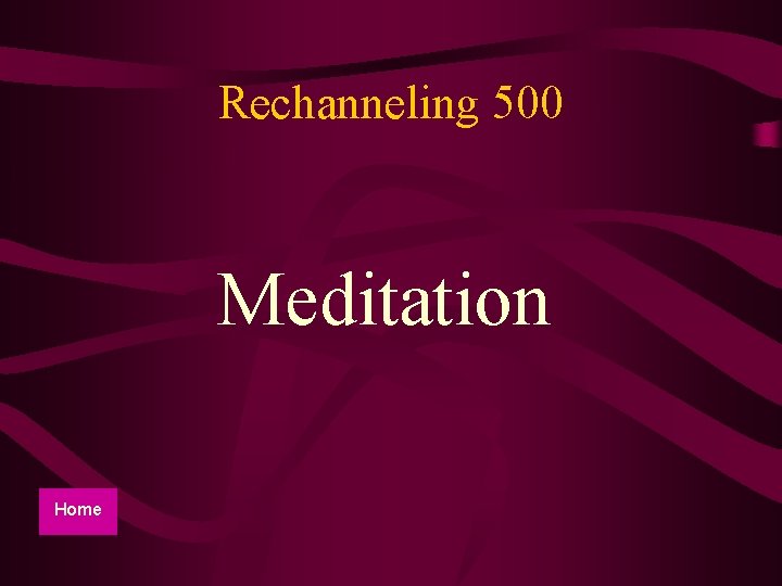 Rechanneling 500 Meditation Home 