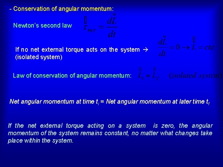 - Conservation of angular momentum: Newton’s second law If no net external torque acts