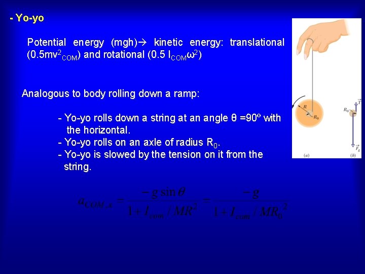 - Yo-yo Potential energy (mgh) kinetic energy: translational (0. 5 mv 2 COM) and