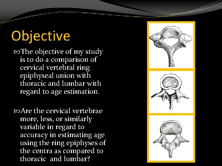 Objective The objective of my study is to do a comparison of cervical vertebral