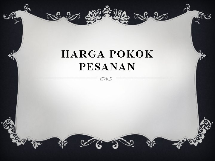 HARGA POKOK PESANAN 