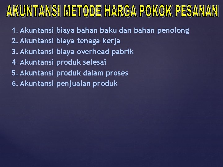 1. Akuntansi biaya bahan baku dan bahan penolong 2. Akuntansi biaya tenaga kerja 3.