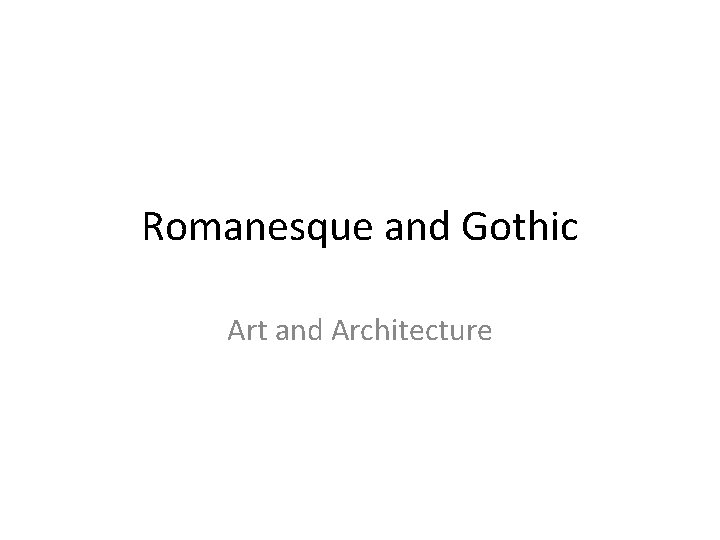 Romanesque and Gothic Art and Architecture 