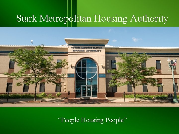 Stark Metropolitan Housing Authority “People Housing People” 