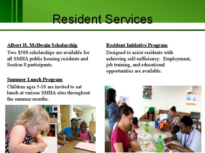 Resident Services Albert H. Mc. Ilwain Scholarship Two $500 scholarships are available for all