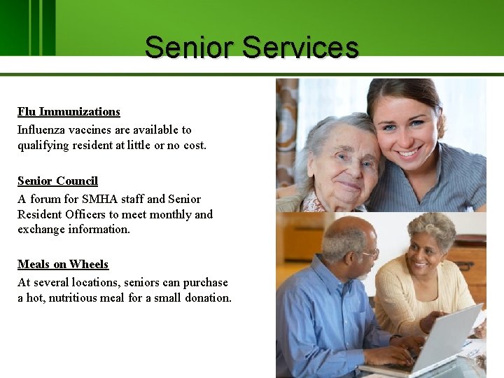 Senior Services Flu Immunizations Influenza vaccines are available to qualifying resident at little or