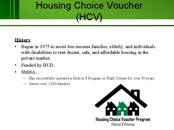 Housing Choice Voucher (HCV) History • Began in 1975 to assist low-income families, elderly,