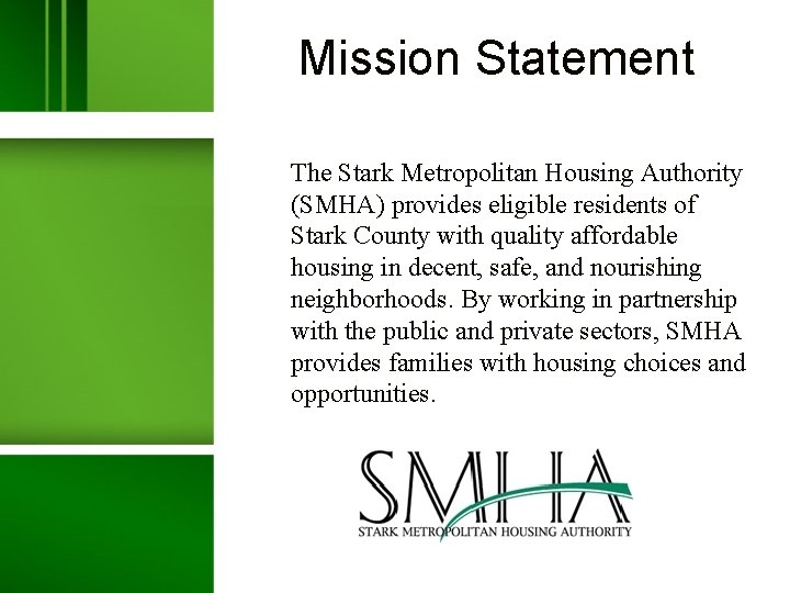 Mission Statement The Stark Metropolitan Housing Authority (SMHA) provides eligible residents of Stark County