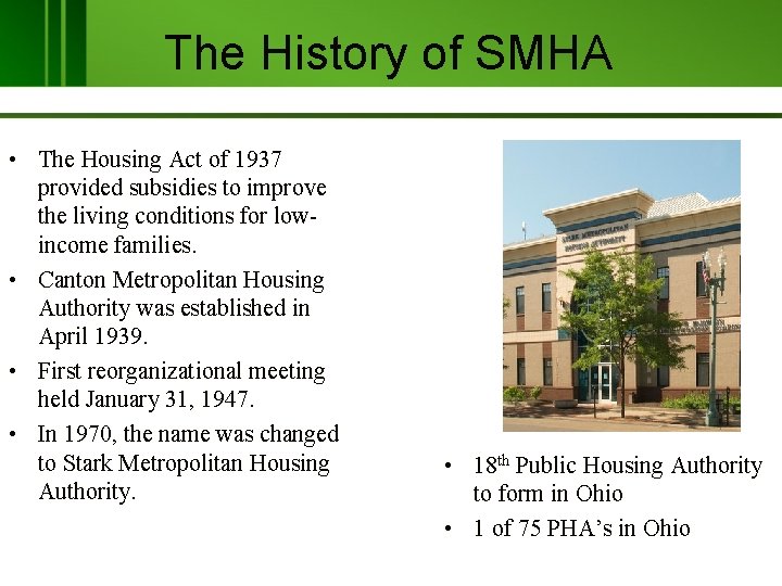 The History of SMHA • The Housing Act of 1937 provided subsidies to improve