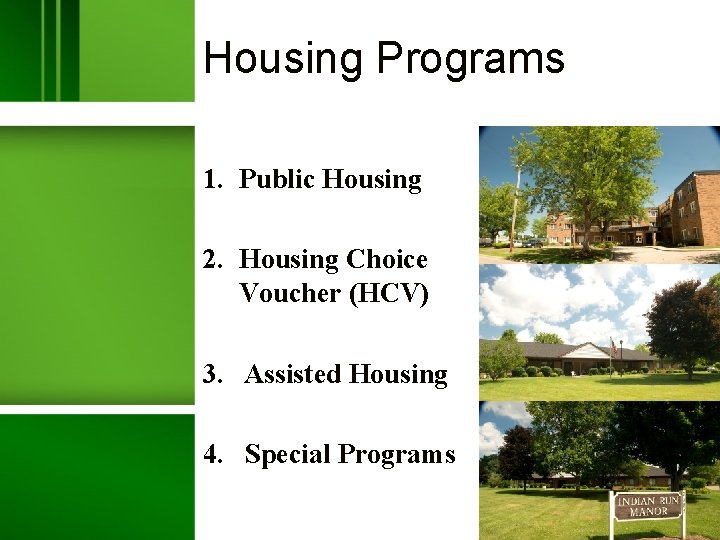 Housing Programs 1. Public Housing 2. Housing Choice Voucher (HCV) 3. Assisted Housing 4.