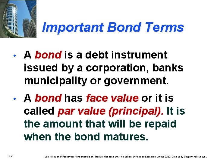 Important Bond Terms • A bond is a debt instrument bond issued by a