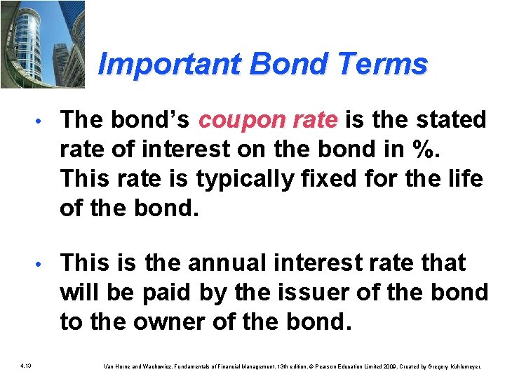 Important Bond Terms 4. 13 • The bond’s coupon rate is the stated rate
