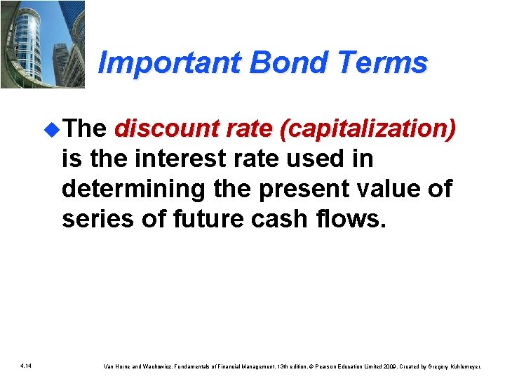 Important Bond Terms u. The discount rate (capitalization) is the interest rate used in